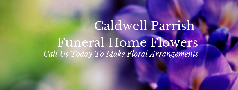 Caldwell Parrish funeral home flowers